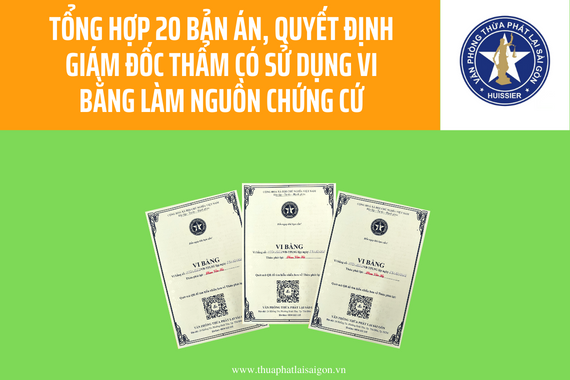 20 Bản án, Quyết định Giám đốc thẩm có sử dụng Vi bằng làm nguồn chứng cứ