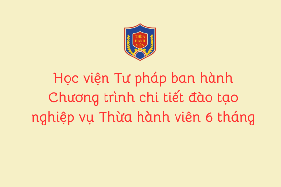 Học viện Tư pháp ban hành Chương trình chi tiết đào tạo nghiệp vụ Thừa hành viên 6 tháng